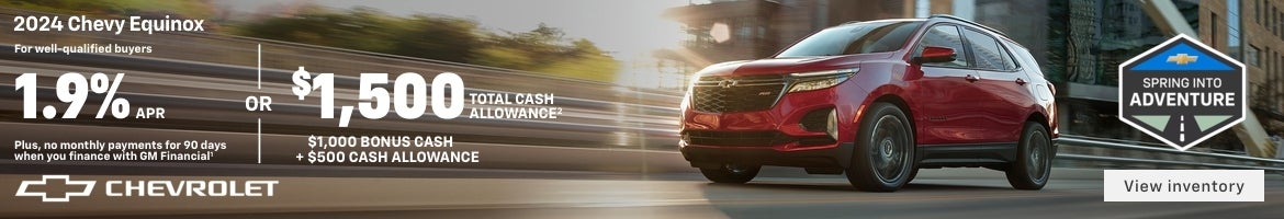 2024 Chevy Equinox. Spring into Adventure. For well-qualified buyers 1.9% APR + no monthly paymen...